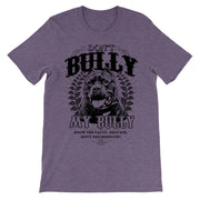 Don't Bully My Bully T-Shirt Unisex Fit